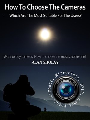 cover image of How to Choose the Cameras, Which are the Most Suitable for the Users?